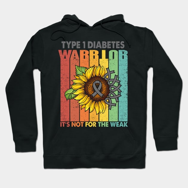 Type 1 Diabetes Warrior It's Not For The Weak Support Type 1 Diabetes Warrior Gifts Hoodie by ThePassion99